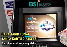 Cara Tarik Uang Tanpa Atm Bsi